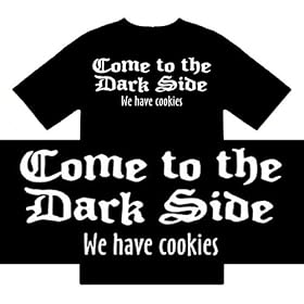 Funny T-Shirts (Come To The Dark Side We Have Cookies) Humorous Slogans Comical Sayings Shirt;...