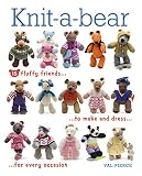 Knit-a-bear : 15 fluffy friends to make and dress for every occasion