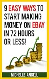 9 Easy Ways to Start Making Money on Ebay in 72 Hours or Less