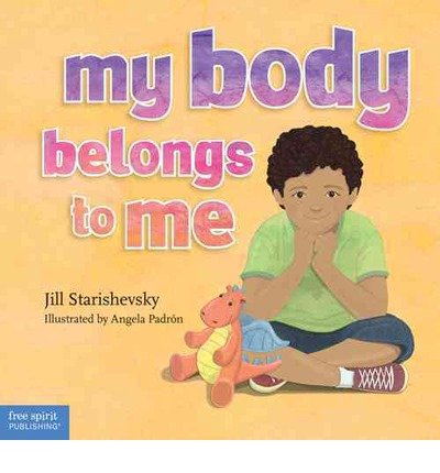 By Jill Starishevsky My Body Belongs to Me: A book about body safety (First Ed 1st Printing)