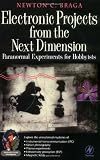 Electronic Projects from the Next Dimension: Paranormal Experiments for Hobbyists (Electronic Circuit Investigator)