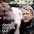 Dann Mach's Gut