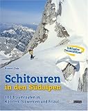  : Schitouren in den S&uuml;dalpen: 80 Traumrouten in K&auml;rnten, Slowenien und Friaul mit Tourenf&uuml;hrer