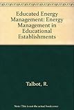 Educated energy management : studies in the effective management of energy resources in educational buildings
