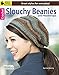 Crochet Slouchy Beanies and Headwraps: Great Styles for Everyday!, Bonus Online Tutorials!