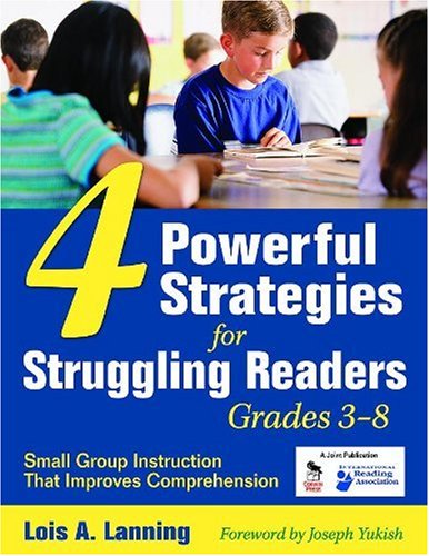 Four Powerful Strategies for Struggling Readers, Grades 3-8: Small...