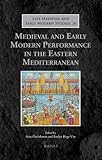 Medieval and early modern performance in the Eastern Mediterranean