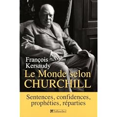 Le Monde selon Churchill : Sentences, confidences, proph�ties et reparties