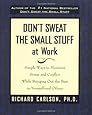 Don't Sweat the Small Stuff at Work
