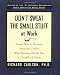 Dont Sweat The Small Stuff At Work