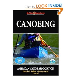 Canoeing (Outdoor Adventures Series) by American Canoe Association, Pamela Dillion, and Jeremy Oyen