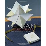 Origami Card Craft: 30 Clever Cards and Envelopes to Foldpar Karen Elaine Thomas