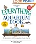 The Everything Aquarium Book: All You Need to Build the Acquarium of Your Dreams (Everything: Pets)