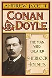 Conan Doyle : the man who created Sherlock Holmes