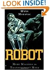 Robot: Mere Machine to Transcendent Mind