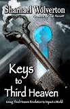 Keys to Third Heaven...Using Third Heaven Revelation to Impact a World