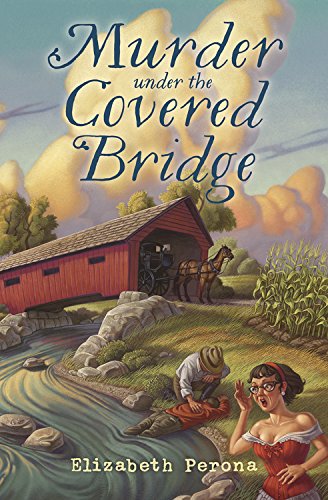 Murder Under the Covered Bridge (A Bucket List Mystery)