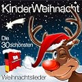 Kinder Weihnacht - Die 30 Sch�nsten Weihnachtslieder F�r Kinder