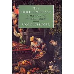 Heretics Feast: His Vegetarianism: History of Vegetarianism (SAGE Key Concepts series)