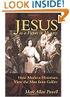 Jesus as a Figure in History: How Modern Historians View the Man from Galilee