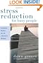 Stress Reduction for Busy People: Finding Peace in an Anxious World