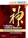 The Psyche in Chinese Medicine: Treatment of Emotional and Mental Disharmonies with Acupuncture and Chinese Herbs