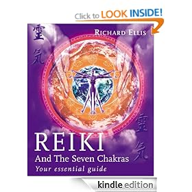 Reiki And The Seven Chakras: Your Essential Guide to the First Level