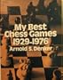 My Best Chess Games, 1929-76