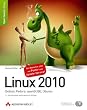 Linux 2010 - Debian, Fedora, openSUSE, Ubuntu. 9., �berarbeitete und erweiterte Auflage (Open Source Library)