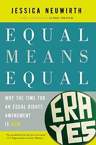 Equal Means Equal : Why the Time for an Equal Rights Amendment is Now by Jessica Neuwirth (19-Feb-2015) Paperback