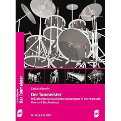 Der Tonmeister: Mikrofonierung akustischer Instrumente in der Popmustik