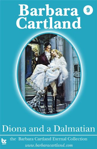 09.Diona and A Dalmatian (The Eternal Collection)
 By Barbara Cartland 09.Diona and A Dalmatian (The Eternal Collection)
 By Barbara Cartland