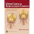 Upper Cervical Subluxation Complex: A Review of the Chiropractic and Medical Literature by Kirk Eriksen