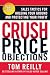 Crush Price Objections: Sales Tactics for Holding Your Ground and Protecting Your Profit