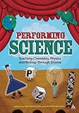Performing science : teaching chemistry, physics and biology through drama