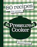 80 recipes for your-- pressure cooker