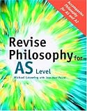 Cover of Revise Philosophy for AS Level by Michael Lacewing Jean-Marc Pascal 041539998X