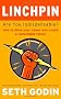Linchpin: Are You Indispensable? How to Drive Your Career and Create a Remarkable Future