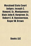 Maryland State Court Judges: Joseph C. Howard, Sr., Montgomery Blair, John R. Hargrove, Sr., Robert I. H. Hammerman, Roger W. Brown