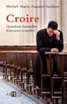 Croire : Questions �ternelles, r�pons...