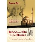 Blood and Oil in the Orient by Essad Bey and Tom Reiss