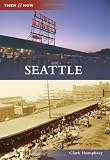 Image of Seattle (Then & Now (Arcadia))