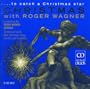 Christmas with Roger Wagner: To Catch a Christmas Star