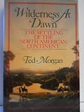 Wilderness At Dawn; The Settling of the North American Continent