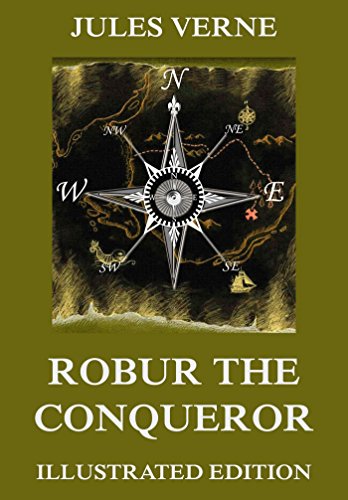 Robur The Conqueror: Extended Annotated & Illustrated Edition