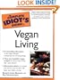 The Complete Idiot's Guide to Vegan Living