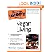 The Complete Idiot's Guide to Vegan Living