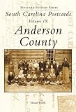 South Carolina Postcards, Volume IX:: Anderson County (Postcard History)
