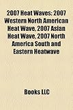 2007 Heat Waves: 2007 Western North American Heat Wave, 2007 Asian Heat Wave, 2007 North America South and Eastern Heatwave-