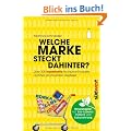 Welche Marke steckt dahinter?: �ber 300 topaktuelle No-Name-Produkte und ihre prominenten Hersteller